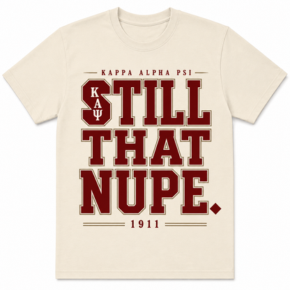 Cream Kappa Alpha Psi T-shirt with crimson and gold Still That Nupe lettering, K A Ψ, and 1911 details