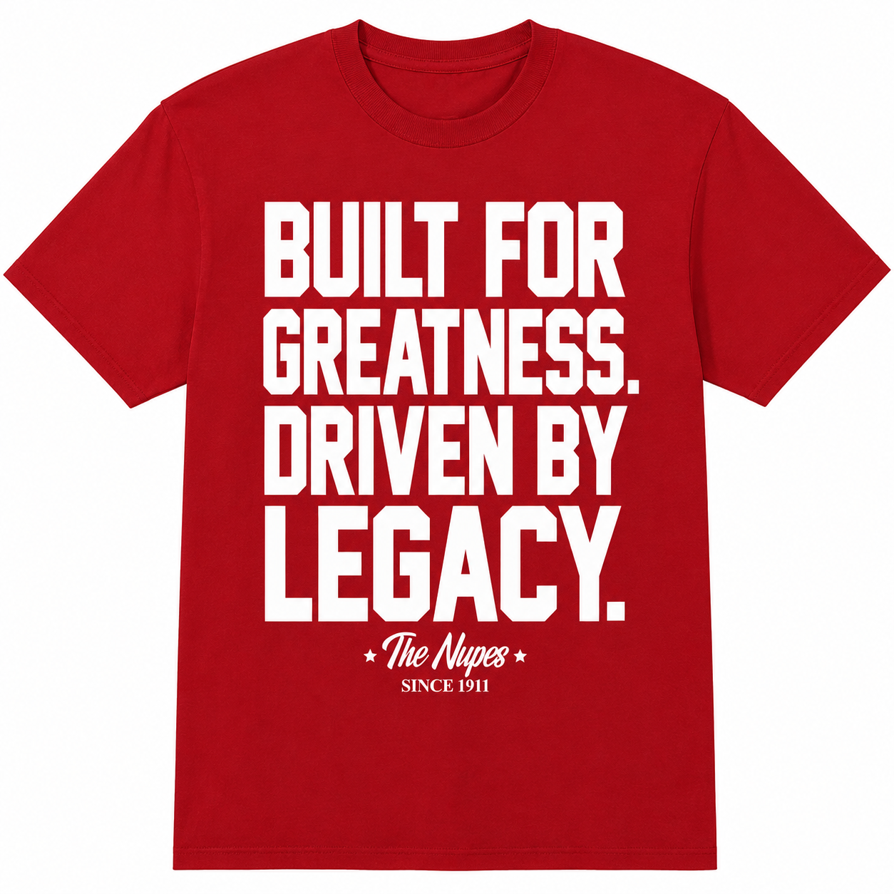 Red Kappa Alpha Psi T-shirt with white Built for Greatness, Driven by Legacy, The Nupes, and Since 1911 graphic