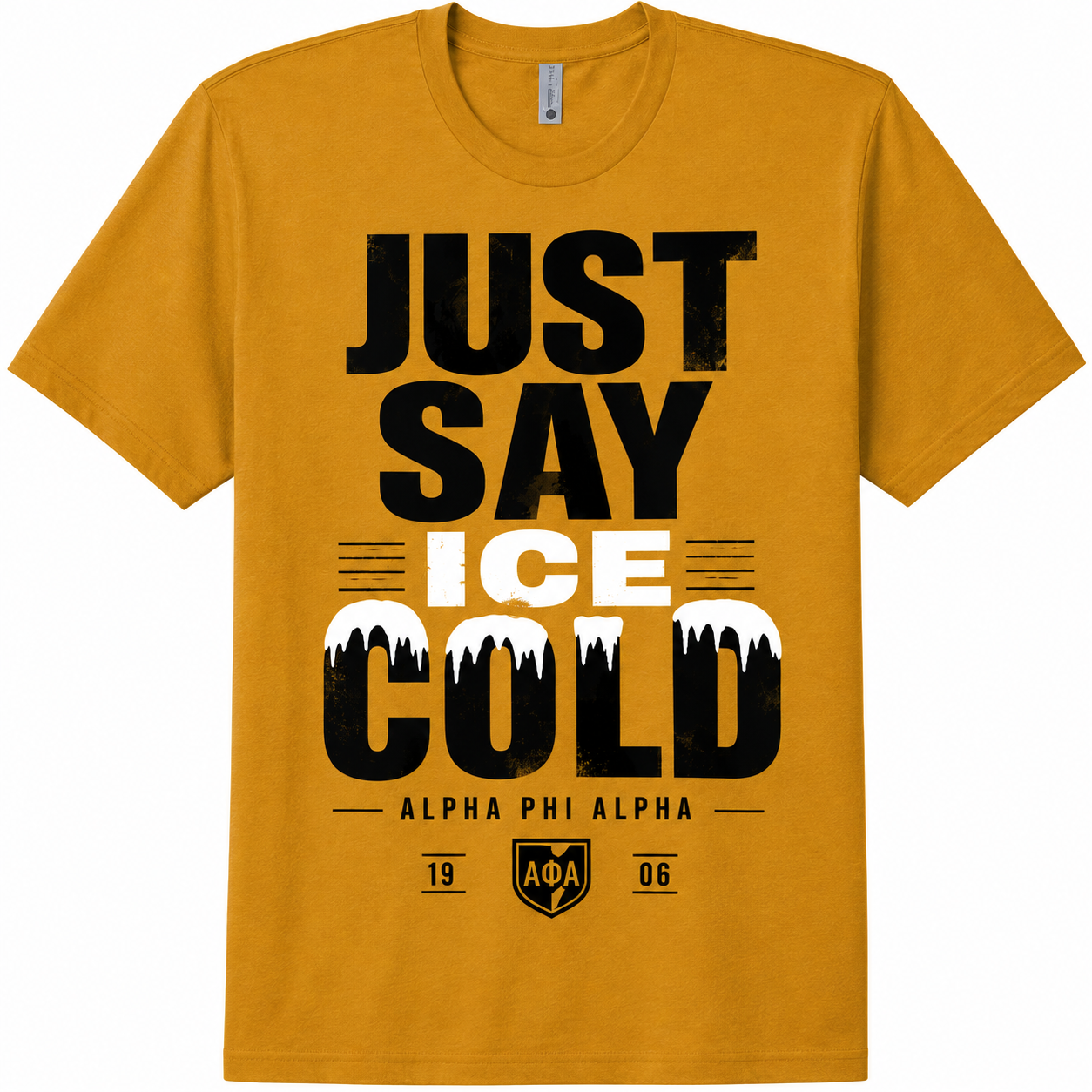 Alpha Phi Alpha Just Say Ice Cold gold T-shirt with black and white lettering, 1906, and ΑΦΑ shield
