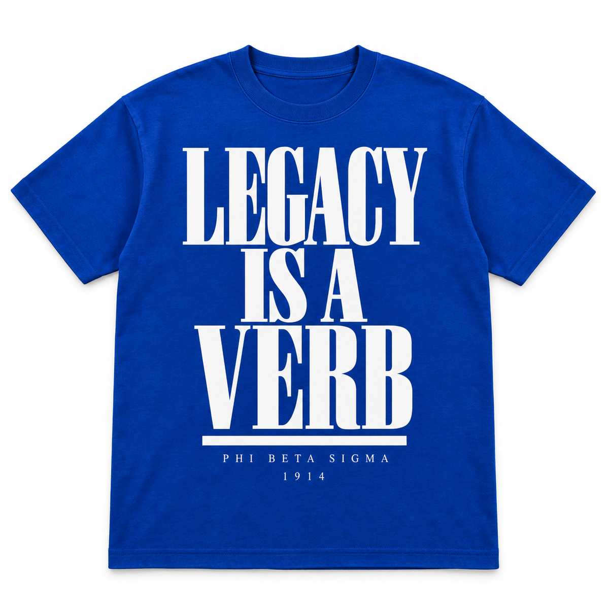 Phi Beta Sigma Legacy Is A Verb Royal Blue T-Shirt