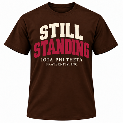 Iota Phi Theta Still Standing Brown T-Shirt